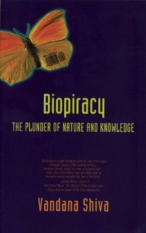 Biopiracy: The Plunder of Nature and Knowledge by Vandana Shiva