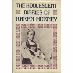 The Adolescent Diaries of Karen Horney by Marianne Horney Eckardt, Karen Horney