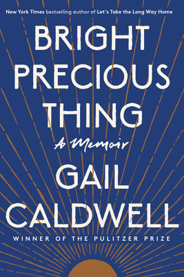 Bright Precious Thing by Gail Caldwell