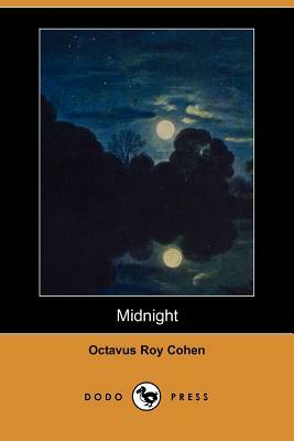 Midnight (Dodo Press) by Octavus Roy Cohen