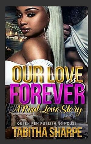 Our Love is Forever: A Real Love Story by Tabitha Sharpe