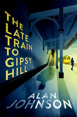 The Late Train to Gipsy Hill by Alan Johnson