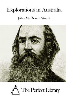 Explorations in Australia by John McDouall Stuart