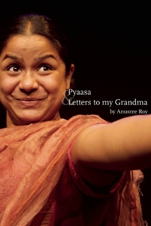 Pyaasa & Letters to My Grandma by Anusree Roy