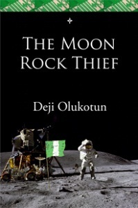 The Moon Rock Thief (Nigerians in Space) by Deji Bryce Olukotun