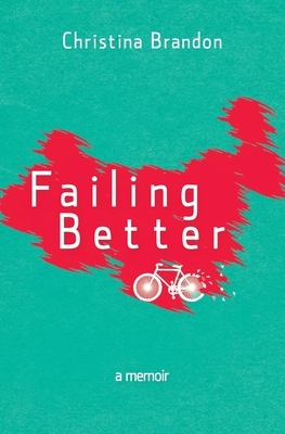 Failing Better: A Memoir by Christina Brandon