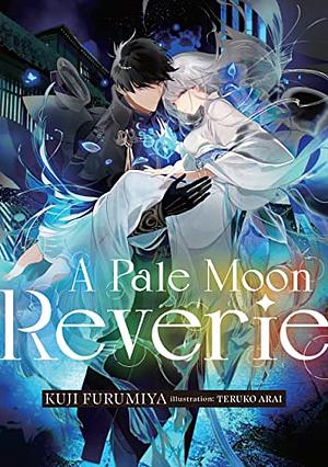 A Pale Moon Reverie: Volume 1 by Kuji Furumiya