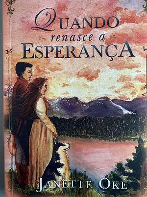 Quando Renasce a Esperança  by Janette Oke