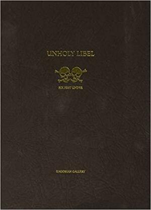 Unholy Libel: Six Feet Under by Jake Chapman, Dinos Chapman