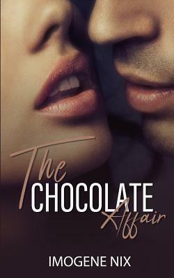 The Chocolate Affair by Imogene Nix