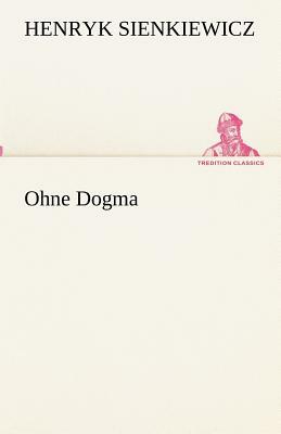 Ohne Dogma by Henryk Sienkiewicz