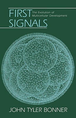 First Signals: The Evolution of Multicellular Development by John Tyler Bonner