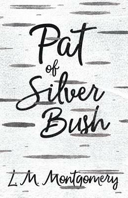 Pat of Silver Bush by L.M. Montgomery