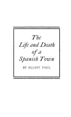 The Life and Death of a Spanish Town by Robert N. Greene