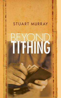 Beyond Tithing by Stuart Murray