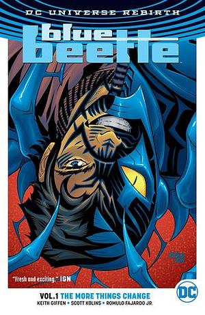 Blue Beetle, Vol. 1: The More Things Change by Josh Reed, Keith Giffen, Scott Kolins, J.M. DeMatteis, Romulo Fajardo Jr.