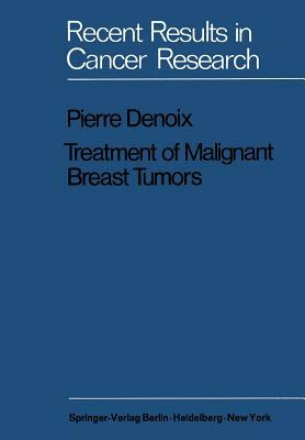 Treatment of Malignant Breast Tumors: Indications and Results a Study Based on 1174 Cases Treated at the Institut Gustave-Roussy Between 1954 and 1962 by Pierre Denoix