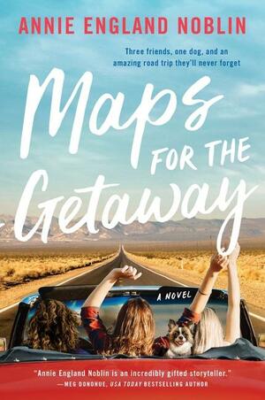 Maps for the Getaway by Annie England Noblin