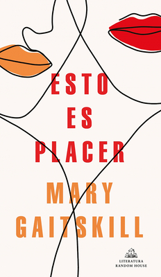 Esto Es Placer / This Is Pleasure by Mary Gaitskill