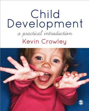 Child Development: A Practical Introduction by Kevin Crowley