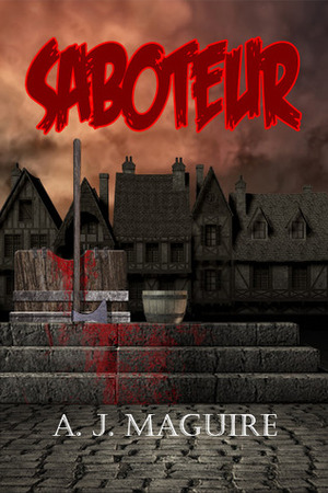 Saboteur by A.J. Maguire