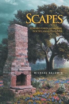 Scapes: Edward Eakin Memorial Poetry Award Winner by Michael Baldwin