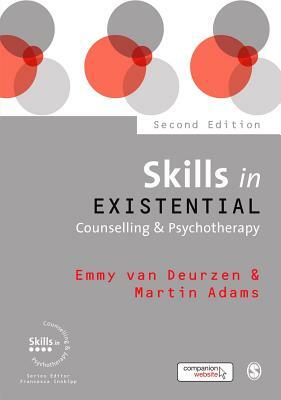 Skills in Existential Counselling & Psychotherapy by Emmy Van Deurzen, Martin Adams