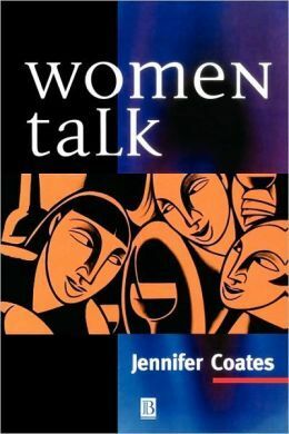 Women Talk: Conversation Between Women Friends by Jennifer Coates