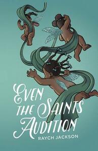 Even the Saints Audition by Rachel Jackson