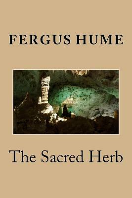 The Sacred Herb by Fergus Hume