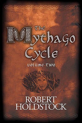 The Mythago Cycle, Volume 2 by Robert Holdstock
