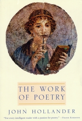 The Work of Poetry by John Hollander
