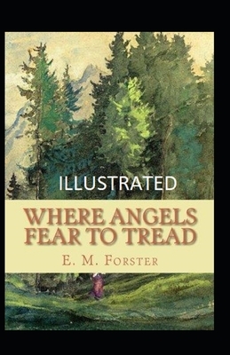 Where Angels Fear to Tread Illustrated by E.M. Forster