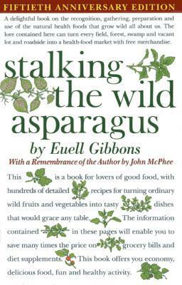 Stalking the Wild Asparagus by Euell Gibbons