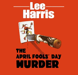 The April Fools' Day Murder by Lee Harris