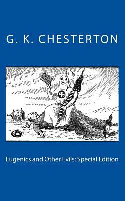 Eugenics and Other Evils: Special Edition by G.K. Chesterton