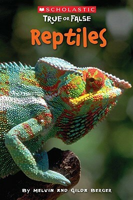 Scholastic True or False: Reptiles by Melvin Berger, Gilda Berger