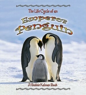 The Life Cycle of an Emperor Penguin (Life Cycle of A...(Paperback)) by Bobbie Kalman, Robin Johnson