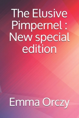 The Elusive Pimpernel: New special edition by Emma Orczy