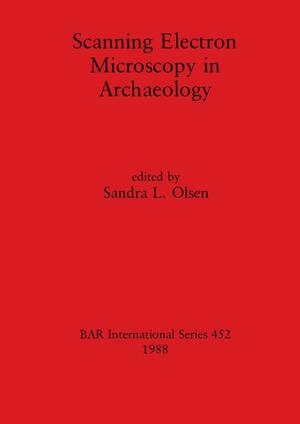 Scanning Electron Microscopy in Archaeology by Sandra L. Olsen