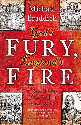 God's Fury, England's Fire: A New History of the English Civil Wars by Michael Braddick