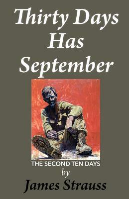Thirty Days Has September,: The Second Ten Days by James Strauss