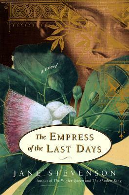 The Empress of the Last Days by Jane Stevenson