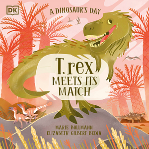 T. Rex Meets Its Match by Elizabeth Gilbert Bedia