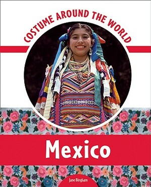 Costume Around the World: Mexico by Jane Bingham