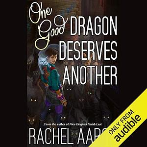 One Good Dragon Deserves Another by Rachel Aaron