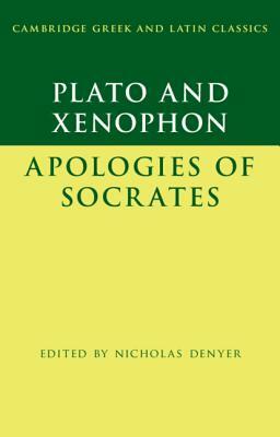 Plato: The Apology of Socrates and Xenophon: The Apology of Socrates by Xenophon, Plato