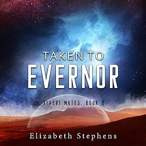 Taken to Evernor by Elizabeth Stephens