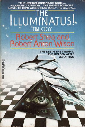 The Illuminatus Trilogy: The Eye in the Pyramid, the Golden Apple & Leviathan by Robert A. Wilson, Robert Shea, Robert Shea