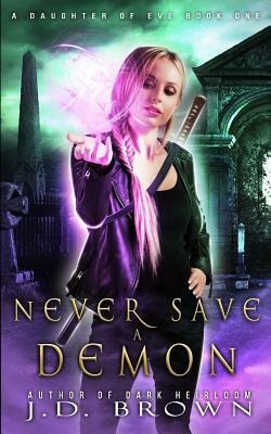 Never Save a Demon by J.D. Brown